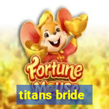 titans bride